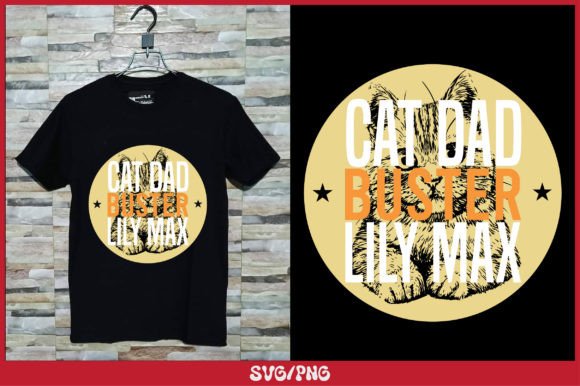 Cat Dad Buster Lily Max T Shirt Design