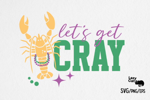 Mardi Gras Let’s Get Cray SVG PNG EPS