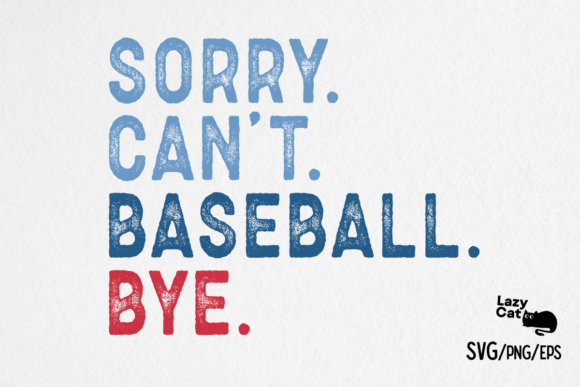 Sorry Can’t Baseball Bye SVG PNG
